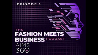 Fashion Meets Business EP 1: Fashion, Tech & Profit in 2025: Insights from AIMS360 & Francis Harder