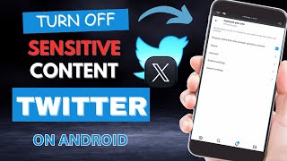 How to Turn Off Sensitive Content on X (Twitter) Application in 2023 (Android)