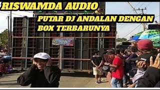 RISWANDA PUTAR DJ ANDALAN DENGAN BOX TERBARUNYA