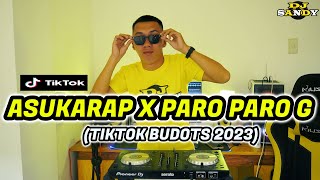 ASUKARAP X PARO PARO G (TikTok Viral Budots) | Dj Sandy Remix