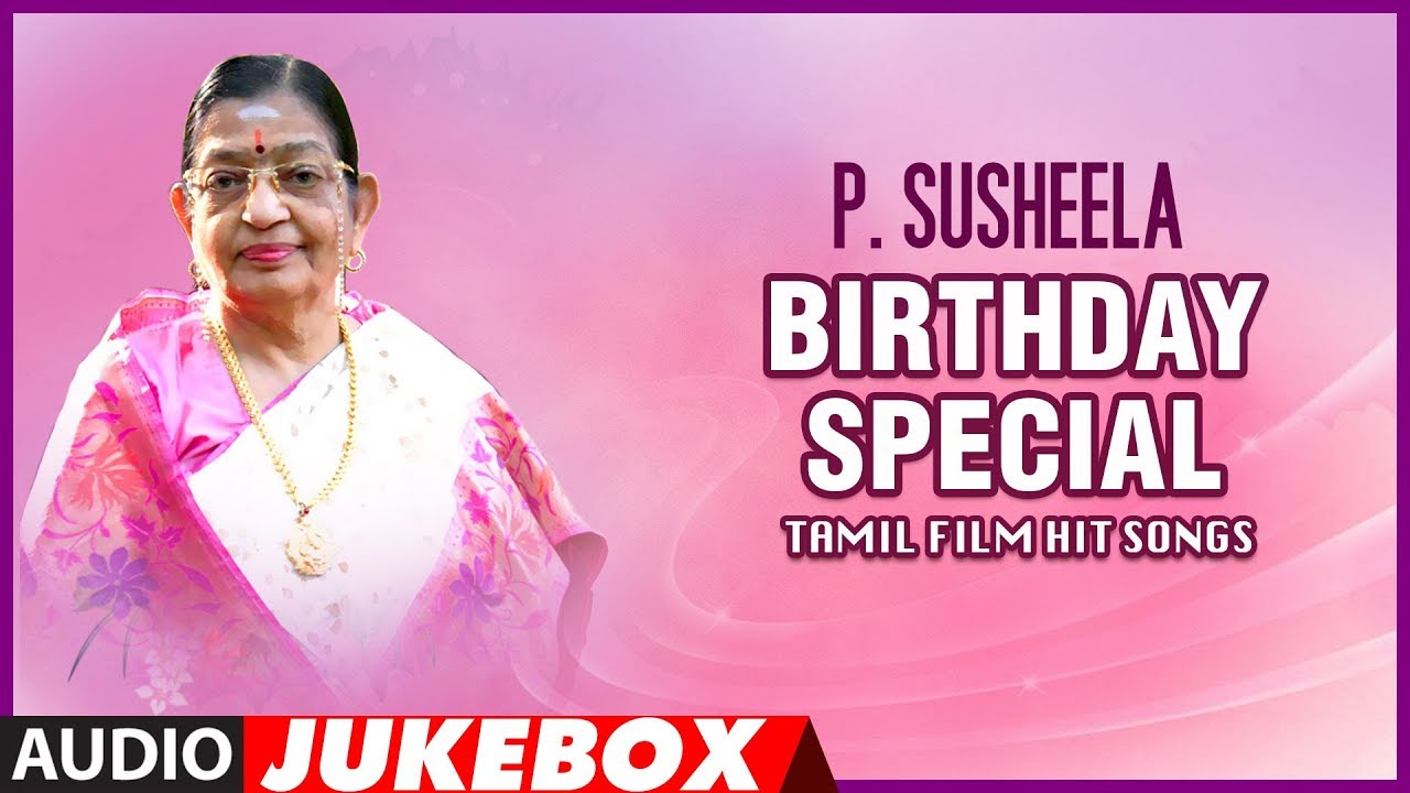 P Susheela Tamil Film Hit Songs | Jukebox | Birthday Special | P ...