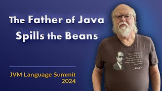 James Gosling on Java - Historical Oddities & Persistent Itches #JVMLS