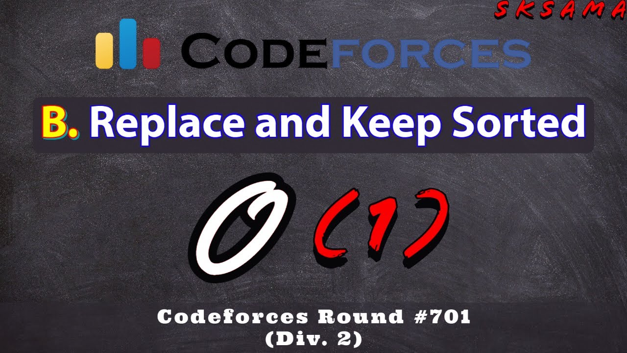 O(1) Solution B. Replace And Keep Sorted | Codeforces Round #701 (Div ...