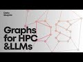 graphs for hpc and llms