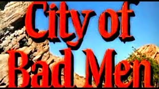 City of Bad Men (Classic Western Movie,  Length, English) full westerns, full co