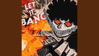 LET IT BANG