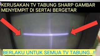 KERUSAKAN TV SHARP GAMBAR MENYEMPIT DISERTAI BERGETAR⁉️BERLAKU UNTUK SEMUA MEREK TV TABUNG