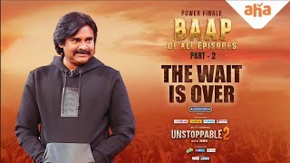 Power Finale | Baap of All Episodes | unstoppable with NBK Season 2 | PSPK, NBK