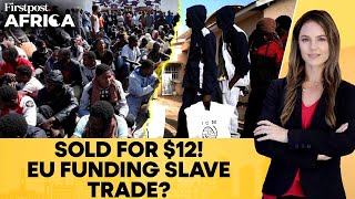 EU Accused of Complicity in Migrant Slave Trade Between Libya, Tunisia | Firstpost Africa | N18G