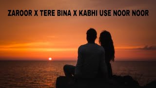 Tare Bina x zaroor x Kabhi Use Noor Noor ( Sush \u0026Yohan Mashup ) Zaroor x tere bina x Kabhi Use Noor