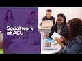 Social work at ACU