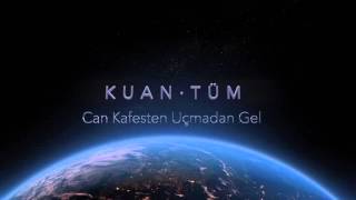 KUAN · Can Kafesten Uçmadan Gel