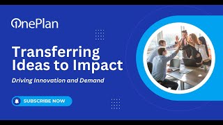 Transferring Ideas to Impact: Driving Innovation and Demand with OnePlan