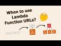AWS Lambda: When to use Function URLs?