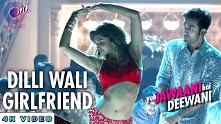 Dilli Wali Girlfriend - 4K Video _ Yeh Jawaani Hai Deewani _ Ranbir Kapoor_ Deepika Padukone(4K_HD)