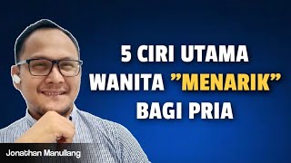 5 CIRI CIRI UTAMA WANITA MENARIK BAGI PRIA