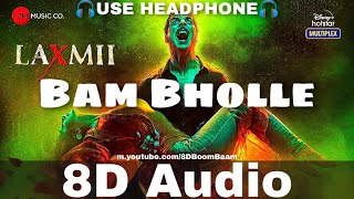 BamBholle (8D Audio) Laxmii | Akshay Kumar | Viruss | Ullumanati |Bam Bhole new song| HQ 3D Surround