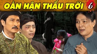 Phim Cổ Trang OÁN HẬN THẤU TRỜI - PHẦN 6 | Phim Cổ Tích Việt Nam 2022 ▶ PHIM CỔ TRANG HAY NHẤT 2022