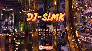 DJ SLMK  ( dancehall / Shatta ) Musique Mix night club Edition 2024