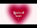 You're All Heart | part 1