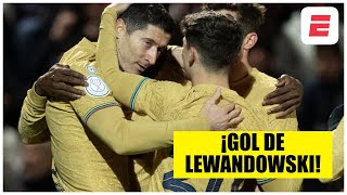 GOL DE LEWANDOWSKI. Barcelona le gana 2-0 al Ceuta y ya olfatea los cuartos de final | Copa del Rey