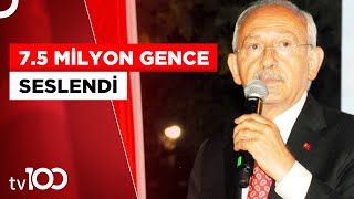 Kemal Kılıçdaroğlu : 7.5 Milyon Genç İlk Kez Oy Kullanacak | Tv100 Haber