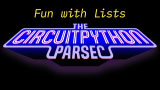 John Park's CircuitPython Parsec: Fun with Lists #adafruit #circuitpython