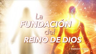 La Fundación Del Reino De Dios | Emerson Ferrell | SERIE: Recordando Nuestro Futuro, Sesión 4