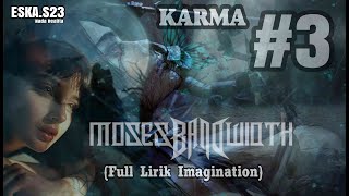 MOSES BANDWIDTH - KARMA #3 (Full Lirik Imagination)