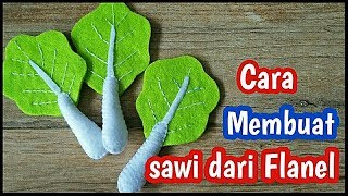 Cara Mudah Membuat SAWI  I Tutorial Flanel Felt