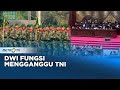 Dwi Fungsi Mengganggu TNI