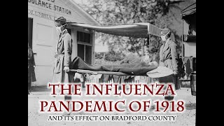 The Influenza Pandemic of 1918 and It's Effect on Bradford County, Pennsylvania
