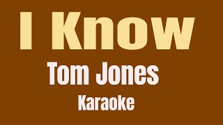 i know-karaoke (tom jones)