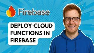 Deploy Cloud Functions in Firebase [2025 Guide]