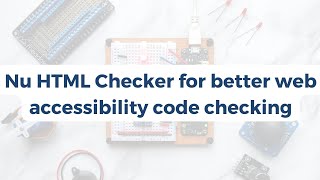 Nu HTML Checker for better web accessibility code checking
