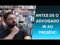 Antes de o advogado ir ao presídio | EVINIS TALON