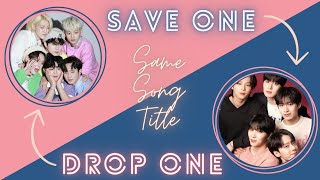 [KPOP GAME] SAVE ONE DROP ONE SAME TITLE DIFFERENT GROUP PART 2