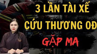 Chuyện Ma Thiên Như |651 - 3 LẦN TÀI XẾ XE CỨU THƯƠNG 0Đ GẶP MA KINH HOÀNG