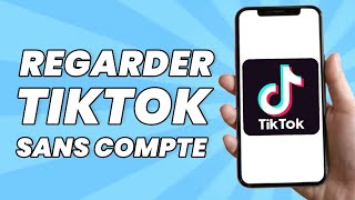 Comment Regarder TikTok Sans Compte