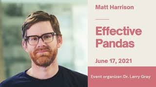 Effective Pandas I Matt Harrison I PyData Salt Lake City Meetup