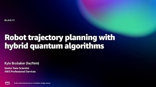 Amazon re:MARS 2022 - Robot trajectory planning with hybrid quantum algorithms (MLR317)