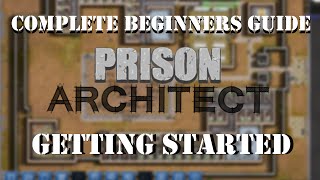Complete Beginners Guide to Prison Architect #1 | Basic Prison | Nic 360