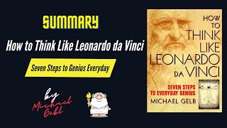 "How to Think Like Leonardo da Vinci" By Machael Gelb Book Summary | Geeky Philosopher