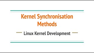 11. Spinlocks, Semaphores, Mutexes, Memory Barriers, Seqlocks & Atomic Ops | Kernel Synchronisation