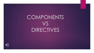 ANGULAR COMPONENTS VS DIRECTIVES