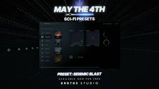 May The 4th - Krotos Studio FREE UPDATE:  4 Epic New Sci-Fi Presets!