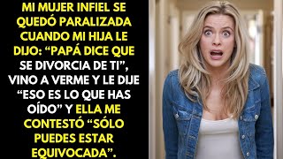 Mi esposa infiel quedó paralizada cuando mi hija le dijo: “Papá dijo que se va a divorciar de ti”.