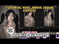 Tutorial Edit Jedag Jedug Capcut DJ AIYA SUSANTI || JJ Tipis x Shake