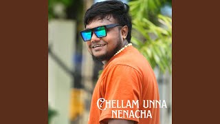 Chellam Unna Nenacha