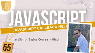 55 JavaScript callback hell | Hindi me JavaScript